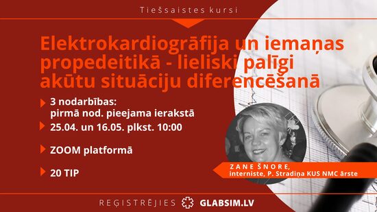Tiešsaistes kursi "Elektrokardiogrāfija un iemaņas propedeitikā - lieliski palīgi akūtu situāciju diferencēšanā", 25.04., 16.05.